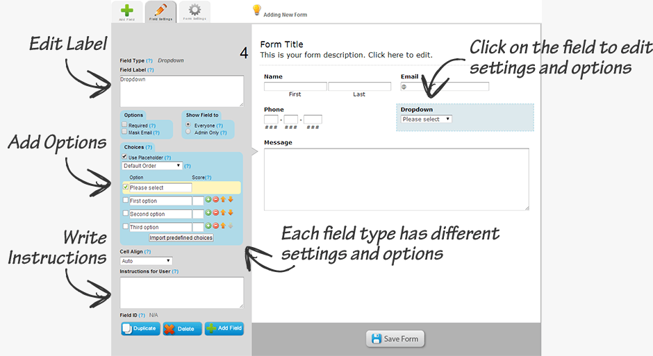 Click on the field to edit settings and options, Edit Label, Add Options, Write Instructions, Each field type has different settings and options